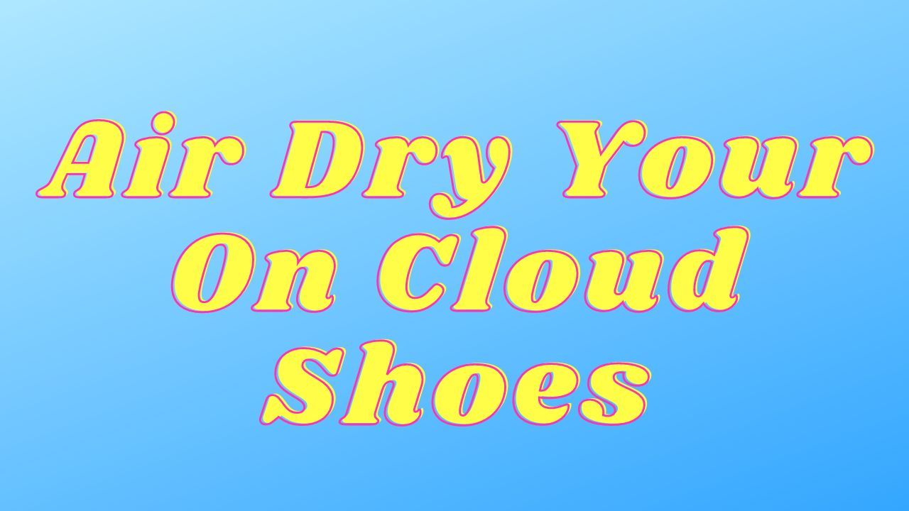 Air dry your On cloud shoes