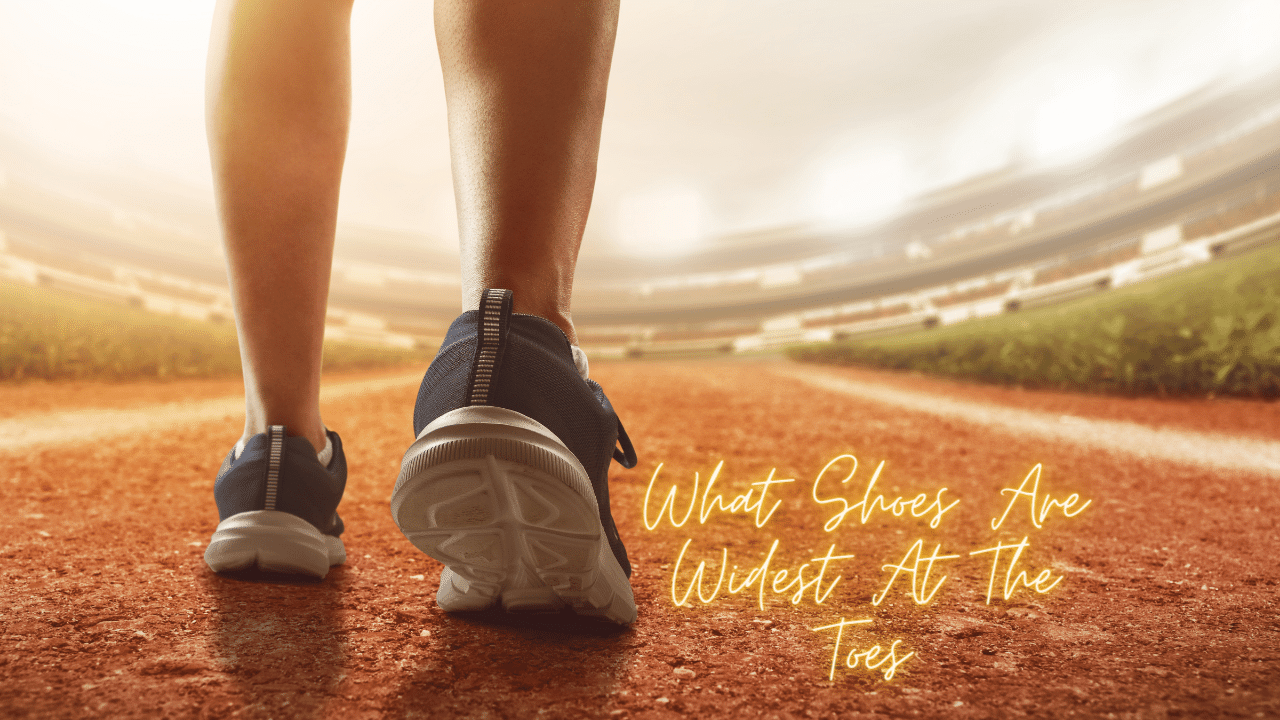 Best Wide Toe Box Shoes What Shoes are Widest at the Toe?