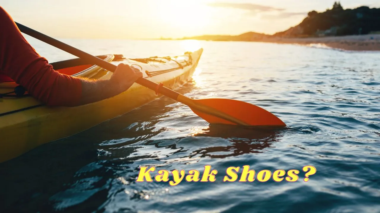 Top-Notch Kayaking Shoes for 2023: A Comprehensive Guide