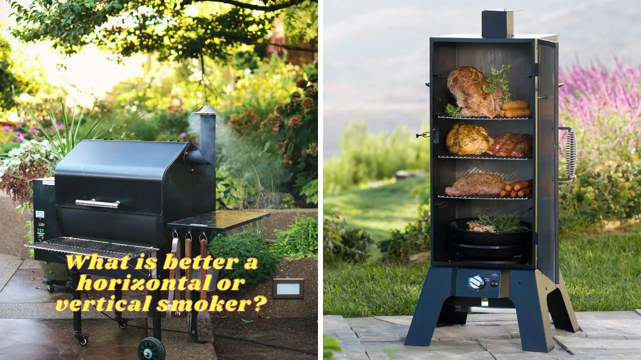 What is better a horizontal or vertical smoker?