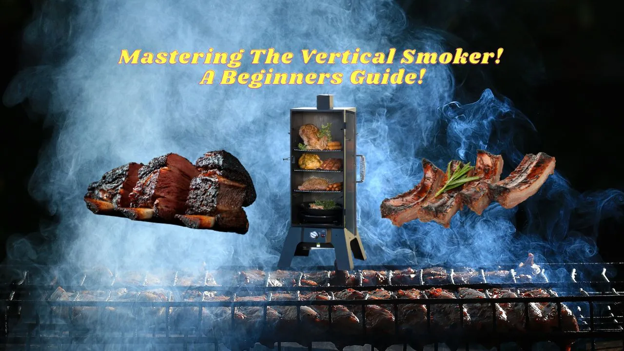 Mastering the Vertical Smoker: A Beginner's Guide